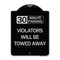 Signmission 30 Minute Parking Violators Will Towed Away Heavy-Gauge Aluminum Sign, 24" x 18", BS-1824-24563 A-DES-BS-1824-24563 - alternate 1